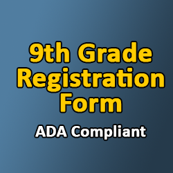 Link to an ADA compliant version of the 9th grade registration form.